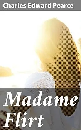 E-Book (epub) Madame Flirt von Charles Edward Pearce