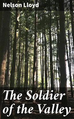 E-Book (epub) The Soldier of the Valley von Nelson Lloyd