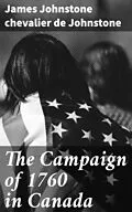 E-Book (epub) The Campaign of 1760 in Canada von James Johnstone chevalier de Johnstone