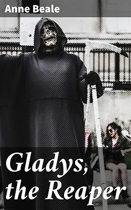 E-Book (epub) Gladys, the Reaper von Anne Beale