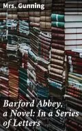 E-Book (epub) Barford Abbey, a Novel: In a Series of Letters von Mrs. Gunning