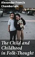 E-Book (epub) The Child and Childhood in Folk-Thought von Alexander Francis Chamberlain