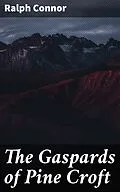 E-Book (epub) The Gaspards of Pine Croft von Ralph Connor