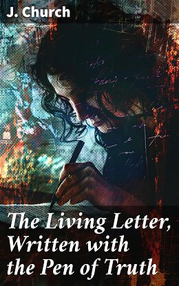 eBook (epub) The Living Letter, Written with the Pen of Truth de J. Church