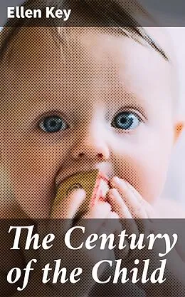 E-Book (epub) The Century of the Child von Ellen Key