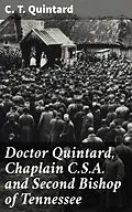 E-Book (epub) Doctor Quintard, Chaplain C.S.A. and Second Bishop of Tennessee von C. T. Quintard