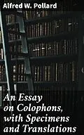 E-Book (epub) An Essay on Colophons, with Specimens and Translations von Alfred W. Pollard