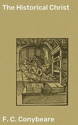 E-Book (epub) The Historical Christ von F. C. Conybeare