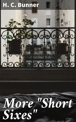 E-Book (epub) More 'Short Sixes' von H. C. Bunner