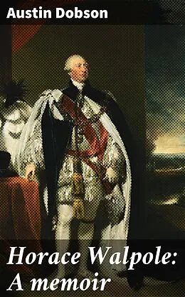 E-Book (epub) Horace Walpole: A memoir von Austin Dobson