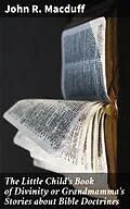 E-Book (epub) The Little Child's Book of Divinity or Grandmamma's Stories about Bible Doctrines von John R. Macduff
