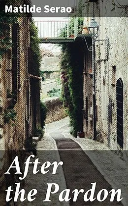 E-Book (epub) After the Pardon von Matilde Serao