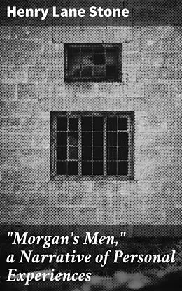 E-Book (epub) 'Morgan's Men,' a Narrative of Personal Experiences von Henry Lane Stone