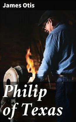 E-Book (epub) Philip of Texas von James Otis