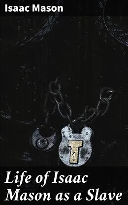 E-Book (epub) Life of Isaac Mason as a Slave von Isaac Mason