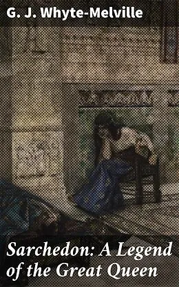 E-Book (epub) Sarchedon: A Legend of the Great Queen von G. J. Whyte-Melville