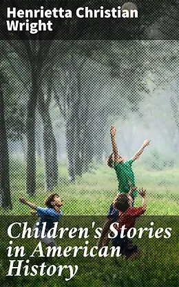 E-Book (epub) Children's Stories in American History von Henrietta Christian Wright