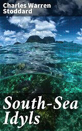 eBook (epub) South-Sea Idyls de Charles Warren Stoddard