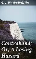 E-Book (epub) Contraband; Or, A Losing Hazard von G. J. Whyte-Melville
