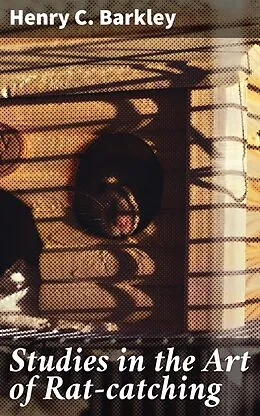 E-Book (epub) Studies in the Art of Rat-catching von Henry C. Barkley