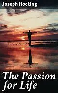E-Book (epub) The Passion for Life von Joseph Hocking