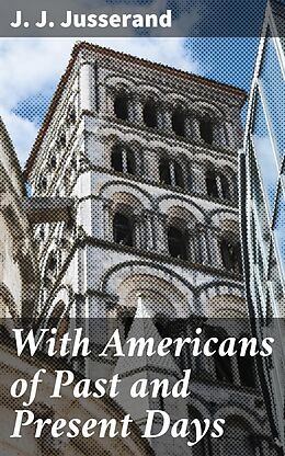 eBook (epub) With Americans of Past and Present Days de J. J. Jusserand