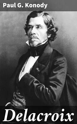 E-Book (epub) Delacroix von Paul G. Konody