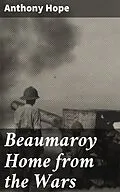 E-Book (epub) Beaumaroy Home from the Wars von Anthony Hope