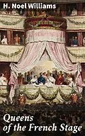 E-Book (epub) Queens of the French Stage von H. Noel Williams