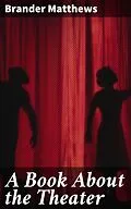E-Book (epub) A Book About the Theater von Brander Matthews