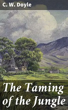 E-Book (epub) The Taming of the Jungle von C. W. Doyle