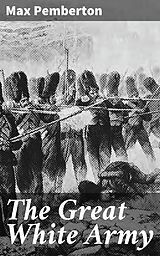 eBook (epub) The Great White Army de Max Pemberton