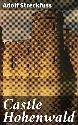 E-Book (epub) Castle Hohenwald von Adolf Streckfuss