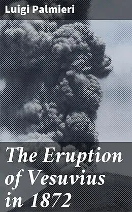E-Book (epub) The Eruption of Vesuvius in 1872 von Luigi Palmieri