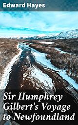 eBook (epub) Sir Humphrey Gilbert's Voyage to Newfoundland de Edward active 1602 Hayes