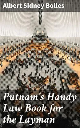 E-Book (epub) Putnam's Handy Law Book for the Layman von Albert Sidney Bolles