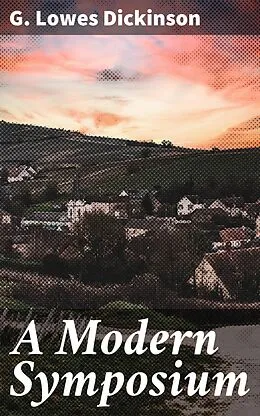 E-Book (epub) A Modern Symposium von G. Lowes Dickinson