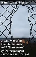 E-Book (epub) A Letter to Hon. Charles Sumner, with 'Statements' of Outrages upon Freedmen in Georgia von Hamilton W. Pierson