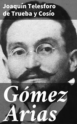 E-Book (epub) Gómez Arias von Joaquín Telesforo de Trueba y Cosío