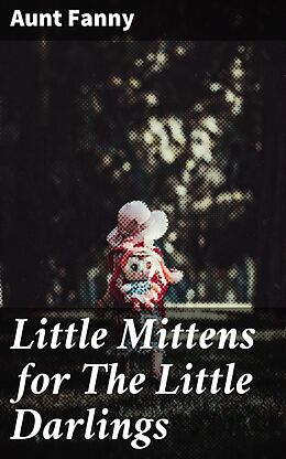 eBook (epub) Little Mittens for The Little Darlings de Aunt Fanny