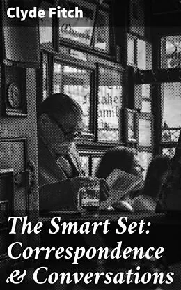 E-Book (epub) The Smart Set: Correspondence & Conversations von Clyde Fitch