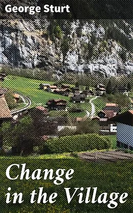 E-Book (epub) Change in the Village von George Sturt