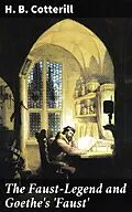 E-Book (epub) The Faust-Legend and Goethe's 'Faust' von H. B. Cotterill