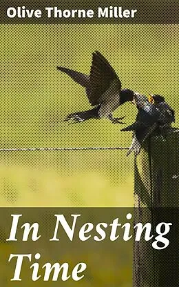 E-Book (epub) In Nesting Time von Olive Thorne Miller