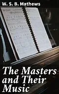 E-Book (epub) The Masters and Their Music von W. S. B. Mathews