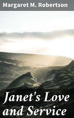 eBook (epub) Janet's Love and Service de Margaret M. Robertson