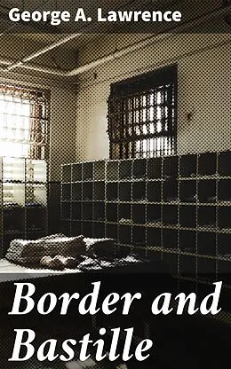 E-Book (epub) Border and Bastille von George A. Lawrence