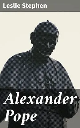 E-Book (epub) Alexander Pope von Leslie Stephen