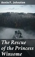 E-Book (epub) The Rescue of the Princess Winsome von Annie F. Johnston