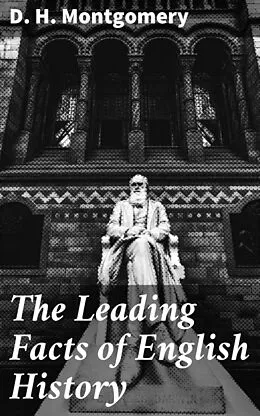 E-Book (epub) The Leading Facts of English History von D. H. Montgomery